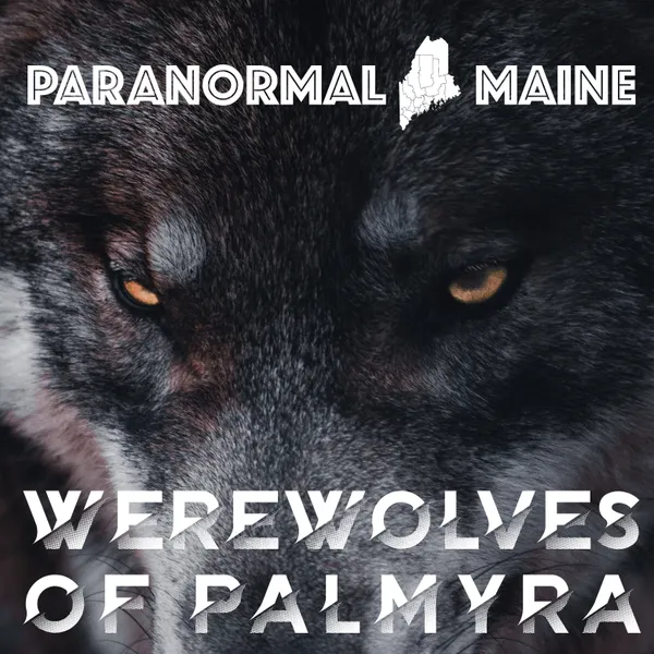 Paranormal Maine Episode 001 - Werewolves of Maine