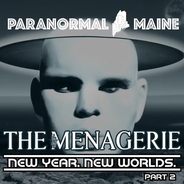 Paranormal Maine Episode 008 - The Menagerie